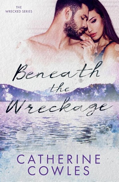 Beneath the Wreckage, Catherine Cowles - Paperback - 9781951936044
