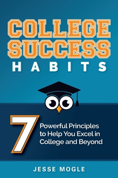 College Success Habits, Jesse Mogle - Paperback - 9781951943035