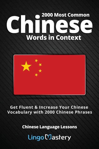 2000 Most Common Chinese Words in Context, Lingo Mastery - Paperback - 9781951949013