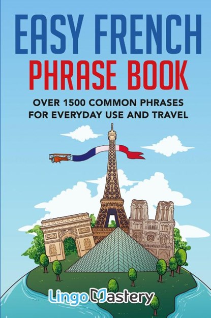 Easy French Phrase Book, Lingo Mastery - Paperback - 9781951949082