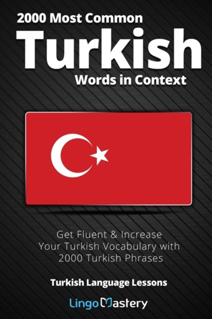 2000 Most Common Turkish Words in Context, Lingo Mastery - Paperback - 9781951949174