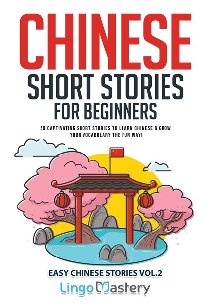 Chinese Short Stories for Beginners, Lingo Mastery - Paperback - 9781951949914