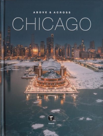 Above and Across Chicago, Sam Landers ; Michelle Fitzgerald - Gebonden - 9781951963231