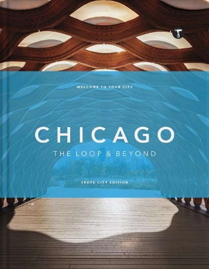 Trope Chicago: Beyond the Loop, Sam Landers ; Michelle Fitzgerald - Gebonden - 9781951963354