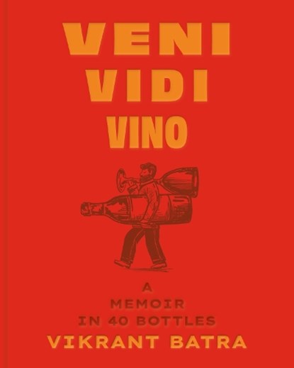 Veni, Vidi, Vino, Vikrant Batra - Gebonden - 9781951963477