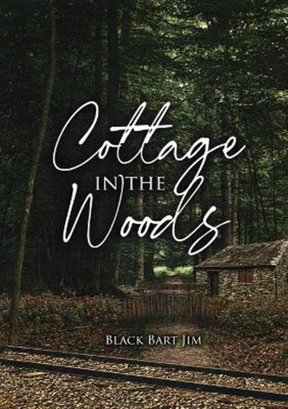 Cottage in the Woods, JIM,  Black Bart - Paperback - 9781951966065