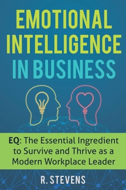 Emotional Intelligence in Business, R Stevens - Paperback - 9781951999056