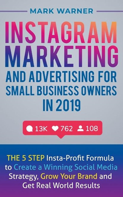 Instagram Marketing and Advertising for Small Business Owners in 2019, Mark Warner - Gebonden - 9781951999414