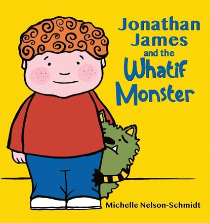 Jonathan James and the Whatif Monster, Michelle Nelson-Schmidt - Gebonden - 9781952013706