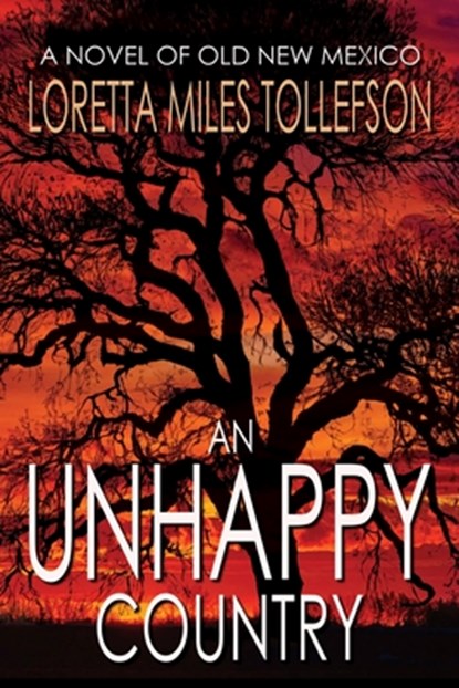 An Unhappy Country: A Novel of Old New Mexico, Loretta Miles Tollefson - Paperback - 9781952026126