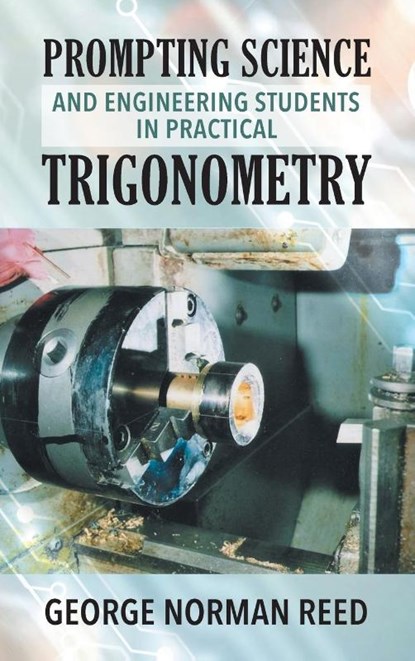 Prompting Science and Engineering Students in Practical Trigonometry George Norman Reed, George Norman Reed - Gebonden - 9781952027376