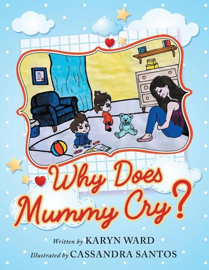 Why Does Mummy Cry?, Karyn Ward - Paperback - 9781952027598