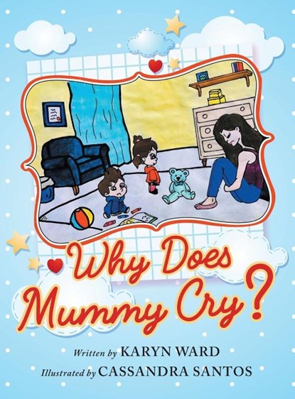 Why Does Mummy Cry?, Karyn Ward - Gebonden - 9781952027604