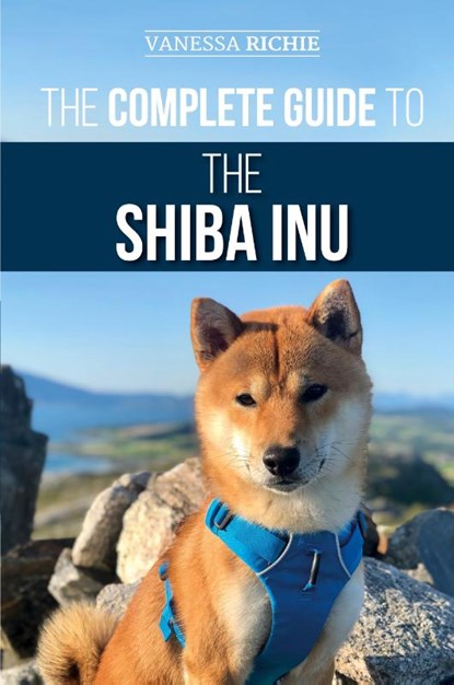 The Complete Guide to the Shiba Inu, Vanessa Richie - Paperback - 9781952069062