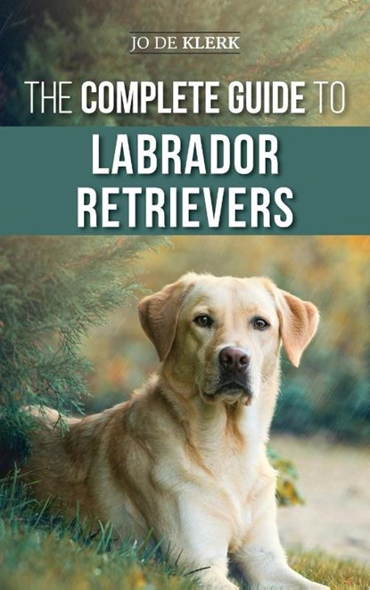 The Complete Guide to Labrador Retrievers, Joanna de Klerk - Gebonden - 9781952069147