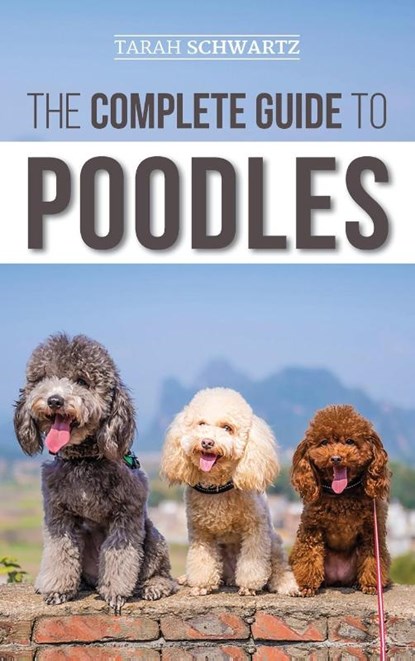 The Complete Guide to Poodles, Tarah Schwartz - Gebonden - 9781952069352