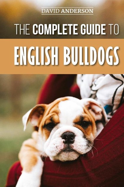 The Complete Guide to English Bulldogs, David Anderson - Gebonden - 9781952069369