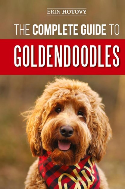 The Complete Guide to Goldendoodles, Erin Hotovy - Gebonden - 9781952069451