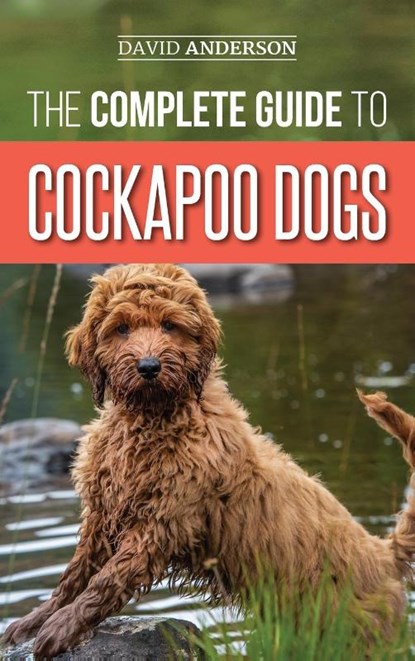 The Complete Guide to Cockapoo Dogs, David Anderson - Gebonden - 9781952069550