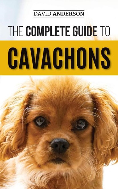The Complete Guide to Cavachons, David Anderson - Gebonden - 9781952069567