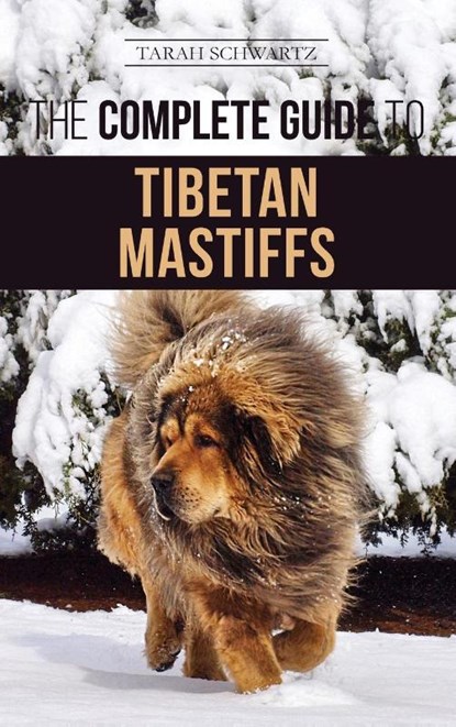 The Complete Guide to the Tibetan Mastiff, Tarah Schwartz - Gebonden - 9781952069741