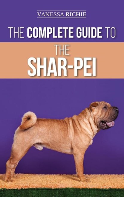 The Complete Guide to the Shar-Pei, Vanessa Richie - Gebonden - 9781952069765