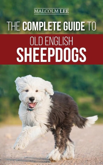 The Complete Guide to Old English Sheepdogs, Malcolm Lee - Gebonden - 9781952069956