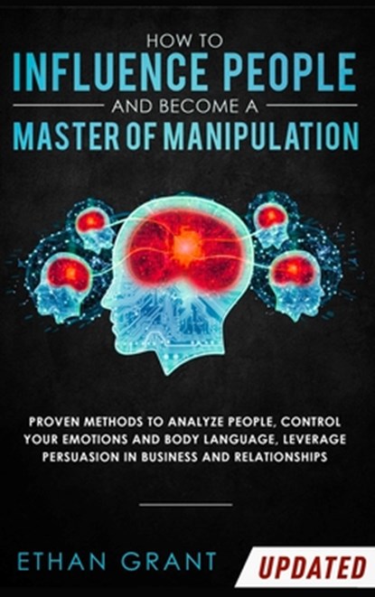 How to Influence People and Become A Master of Manipulation, Ethan Grant - Gebonden - 9781952083815