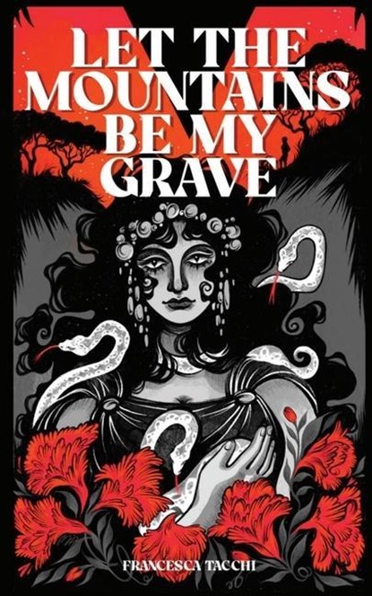 Let the Mountains Be My Grave, Francesca Tacchi - Paperback - 9781952086403