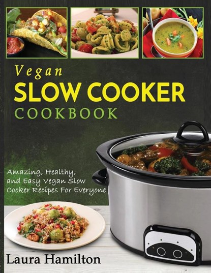 Vegan Slow Cooker Cookbook, Laura Hamilton - Paperback - 9781952117428