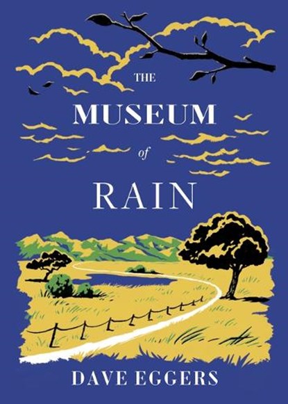 The Museum of Rain, Dave Eggers - Gebonden - 9781952119354