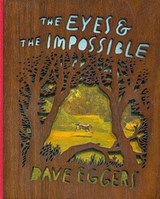 EYES & THE IMPOSSIBLE, Dave Eggers -  - 9781952119453