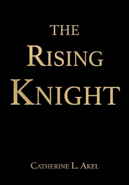 The Rising Knight, Ph.D. Catherine L. Akel - Gebonden - 9781952126758
