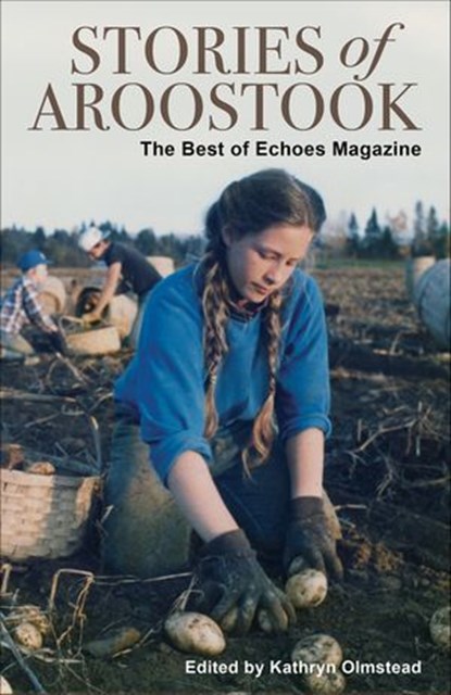 Stories of Aroostook, Kathryn Olmstead - Ebook - 9781952143106