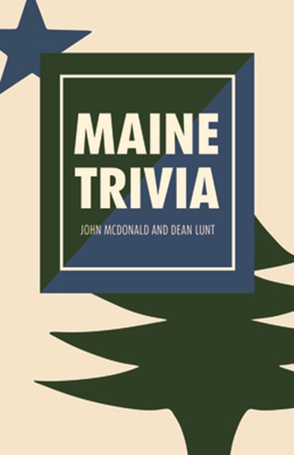 Maine Trivia: A Storyteller's Useful Guide to Useless Information, John McDonald - Paperback - 9781952143144