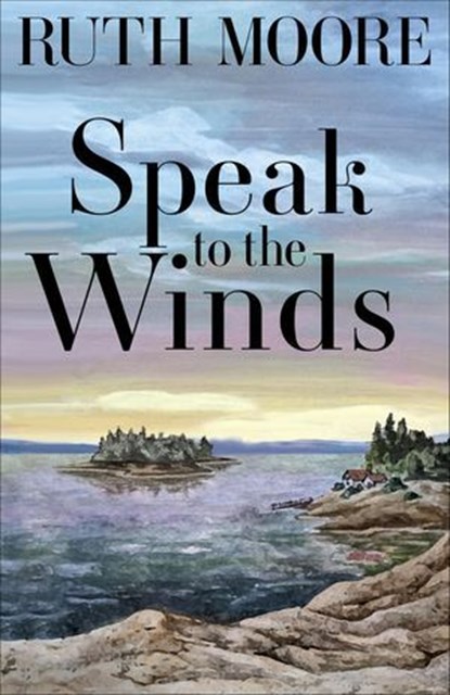Speak to the Winds, Ruth Moore - Ebook - 9781952143434
