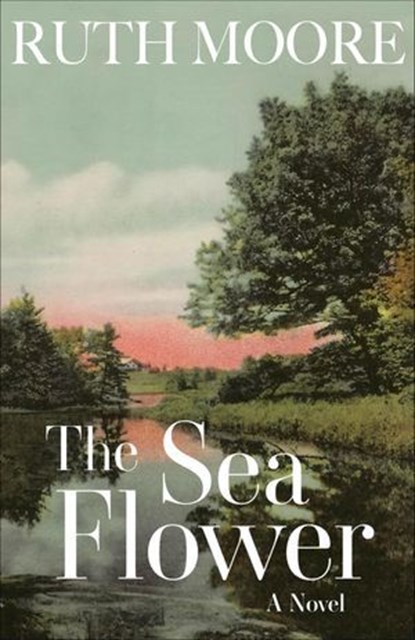 The Sea Flower, Ruth Moore - Ebook - 9781952143854