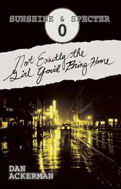 Not Exactly the Girl You’d Bring Home, Dan Ackerman - Ebook - 9781952150845