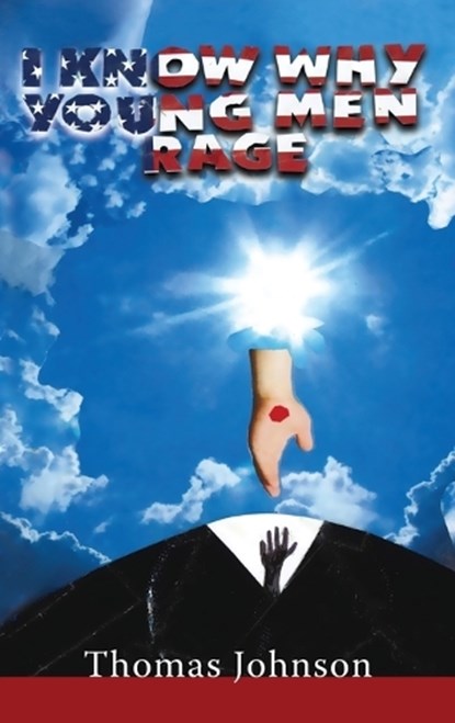 I Know Why Young Men Rage, Thomas Johnson - Gebonden - 9781952155734