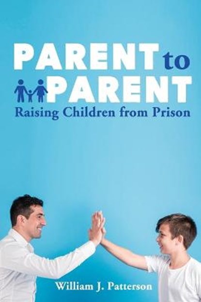Parent to Parent Raising Children From Prison, PUBLISHERS,  Freebird - Paperback - 9781952159107