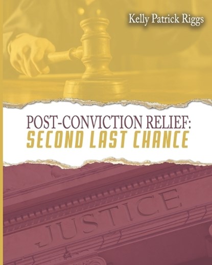 Post-Conviction Relief Second Last Chance, Freebird Publishers - Paperback - 9781952159213