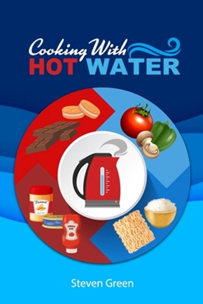 Cooking with Hot Water, Steven Green - Paperback - 9781952159343