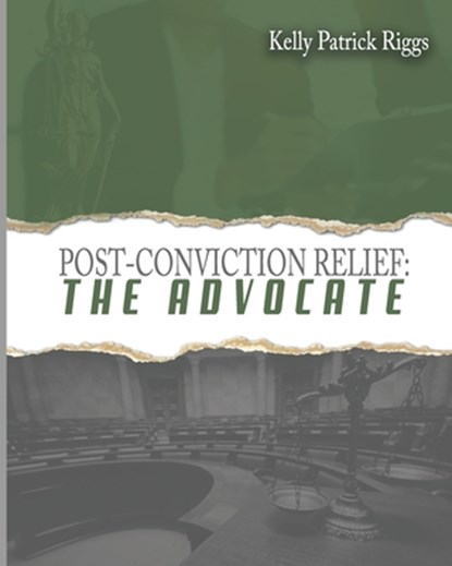 Post-Conviction Relief The Advocate, Freebird Publishers - Paperback - 9781952159398