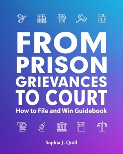 From Prison Grievances to Court How to File and Win Guidebook, PUBLISHERS,  Freebird - Paperback - 9781952159435