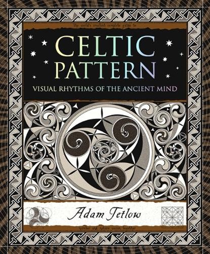Celtic Pattern: Visual Rhythms of the Ancient Mind, Adam Tetlow - Paperback - 9781952178009