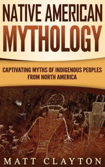 Native American Mythology, Matt Clayton - Gebonden - 9781952191039