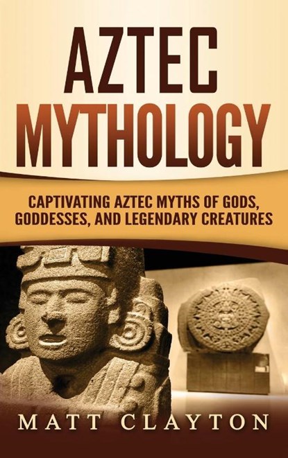 Aztec Mythology, Matt Clayton - Gebonden - 9781952191275