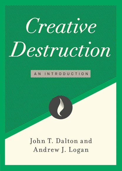 Creative Destruction, John T. Dalton ; Andrew J. Logan - Paperback - 9781952223983