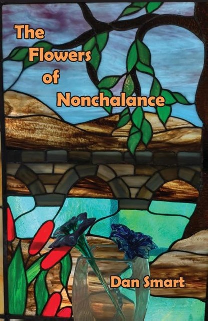 The Flowers of Nonchalance, Dan Smart - Paperback - 9781952224287