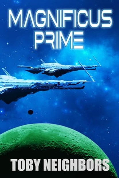 Magnificus Prime: Cage & Mars #1, Toby Neighbors - Ebook - 9781952260155